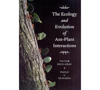 The Ecology and Evolution of Ant-Plant Interactions (Interspecific Interactions)