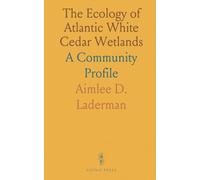 The Ecology of Atlantic White Cedar Wetlands: A Community Profile