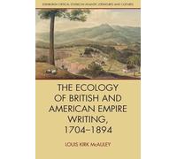 The Ecology of British and American Empire Writing, 1704-1894 (Edinburgh Critical Studies in Atlantic Literatures and Cultures)