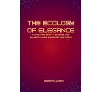 The Ecology of Elegance, Cultivating Beauty, Business, and Balance in Your Wardrobe and World