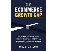 The eCommerce Growth Gap: Why Brands Get Stuck, and the Operating System for Profitable, Predictable eCommerce Growth