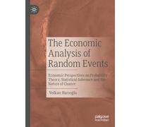The Economic Analysis of Random Events: Economic Perspectives on Probability Theory, Statistical Inference and the Nature of Chance