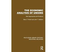 The Economic Analysis of Unions: New Approaches and Evidence (Routledge Library Editions: Industrial Relations)