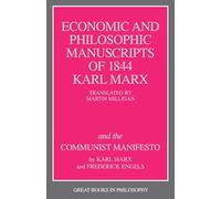 The Economic and Philosophic Manuscripts of 1844 and the Communist Manifesto (Great Books in Philosophy)