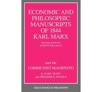 The Economic and Philosophic Manuscripts of 1844 and the Communist Manifesto (Great Books in Philosophy)