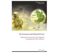 The Economic and Political Drivers: Behind the Formation of New Regional Groupings and Their Influence