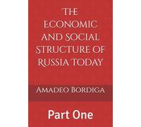 The Economic and Social Structure of Russia Today: Part One