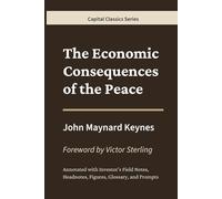 The Economic Consequences of the Peace: Capital Classics Series - Annotated Sovereign Edition