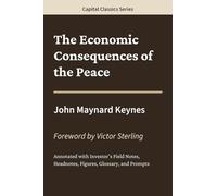 The Economic Consequences of the Peace: Capital Classics Series - Annotated Sovereign Edition