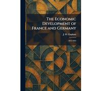 The Economic Development of France and Germany: 1815-1914