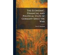 The Economic, Financial and Political State of Germany Since the War