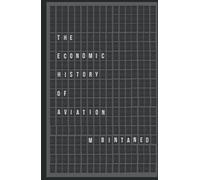 The Economic History of Aviation: Understanding 100 years of innovation (1919-2019)