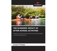 THE ECONOMIC IMPACT OF AFTER-SCHOOL ACTIVITIES: The Economic Impact of Extracurricular Activities and Their Effect on Community Development