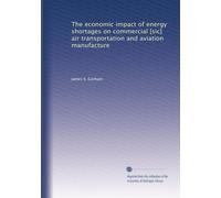 The economic impact of energy shortages on commercial [sic] air transportation and aviation manufacture