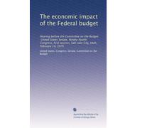 The economic impact of the Federal budget: Hearing before the Committee on the Budget, United States Senate, Ninety-fourth Congress, first session, Salt Lake City, Utah, February 14, 1975