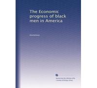 The Economic progress of black men in America