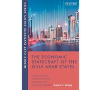 The Economic Statecraft of the Gulf Arab States: Deploying Aid, Investment and Development Across the MENAP (Middle East Institute Policy Series)