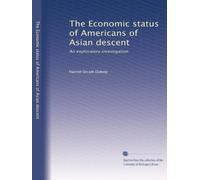 The Economic status of Americans of Asian descent: An exploratory investigation