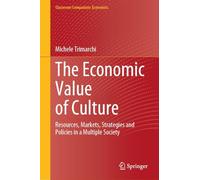 The Economic Value of Culture: Resources, Markets, Strategies and Policies in a Multiple Society (Classroom Companion: Economics)