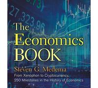 The Economics Book: From Xenophon to Cryptocurrency, 250 Milestones in the History of Economics (Sterling Milestones)