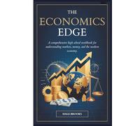 THE ECONOMICS EDGE: A Comprehensive High School Workbook for Understanding Markets, Money, and the Modern Economy