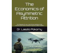 The Economics of Asymmetric Attrition: An Analysis of Low-Cost Drone Warfare in the Ukraine and Iranian Shahed Programs (2022-2026)