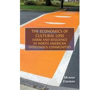 The Economics of Cultural Loss: Harm and Resilience in North American Indigenous Communities