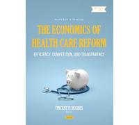 The Economics of Health Care Reform: Efficiency, Competition, and Transparency (Health Care in Transition)