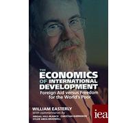 The Economics of International Development: Foreign Aid versus Freedom for the World's Poor: Foreign Aid Versus Freedom for the World's Poor 2016 (Readings in Political Economy)