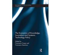The Economics of Knowledge, Innovation and Systemic Technology Policy (Routledge Studies in Global Competition)