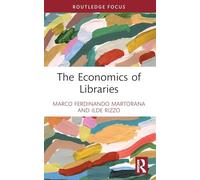 The Economics of Libraries (Routledge Research in the Creative and Cultural Industries)