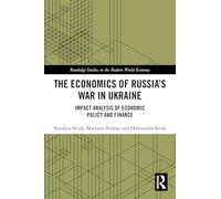 The Economics of Russia’s War in Ukraine: Impact Analysis of Economic Policy and Finance (Routledge Studies in the Modern World Economy)