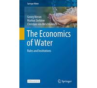 The Economics of Water: Rules and Institutions (Springer Water)