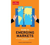 The Economist Guide to Emerging Markets: The Business Outlook, Opportunities and Obstacles (Economist Books)