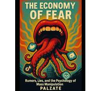 THE ECONOMY OF FEAR: RUMORS, LIES AND THE PSYCHOLOGY OF MASS MANIPULATION
