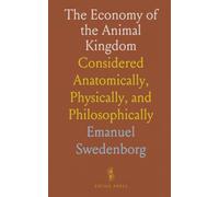 The Economy of the Animal Kingdom: Considered Anatomically, Physically, and Philosophically