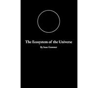 The Ecosystem of the Universe