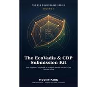The EcoVadis & CDP Submission Kit: The Supplier's Playbook to a Higher Medal and an A-List Climate Score (The ESG Deliverable Series)
