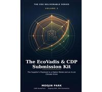 The EcoVadis & CDP Submission Kit: The Supplier's Playbook to a Higher Medal and an A-List Climate Score (The ESG Deliverable Series)