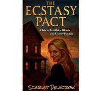 The Ecstasy Pact: A Tale of Forbidden Rituals and Unholy Pleasure: 1 (Addictive Filth)