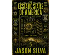 The Ecstatic States of America: A Manifesto for a New Country of the Mind