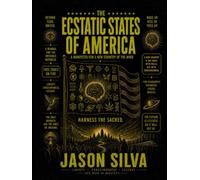 The Ecstatic States of America: A Manifesto for a New Country of the Mind