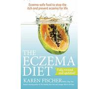 The Eczema Diet: Eczema-safe food to stop the itch and prevent eczema for life