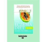 [The Eczema Diet: Eczema-Safe Food to Stop the Itch and Prevent Eczema for Life (Large Print 16pt)] [By: Fischer, Karen] [July, 2014]