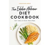 The Eddie Abbew Diet Cookbook: 101+ Delicious Recipes