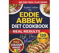 The Eddie Abbew Diet Cookbook: 120 High-Protein Recipes and Meal Plans for Fat Loss, Strength and Healthy Living in the UK