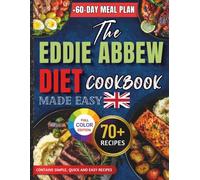 THE EDDIE ABBEW DIET COOKBOOK MADE EASY: 80 High-Protein, Whole-Food Recipes and a Complete Real-Food Lifestyle Guide (COLOURED EDITION)