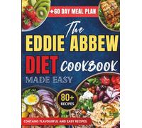 The Eddie Abbew Diet Cookbook Made Simple: Super simple and high protein recipes with meal plan to help strengthen your body and burn fat.