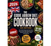 The Eddie Abbew Diet Cookbook (UK Edition) 2026: Easy and Tasty Recipes with a Proven Guide to Balanced Eating, Healthy Weight Management, and Better ... | Complete 30-Day Meal Plan & 120+ Recipes