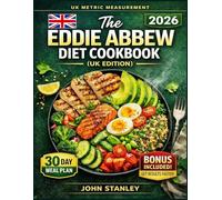 The Eddie Abbew Diet Cookbook (UK Edition): Easy and Delicious Recipes to Reset Insulin, Burn Fat, and Boost Energy with a Practical Guide to Healthy Eating, Weight Loss, and Long Term Wellness